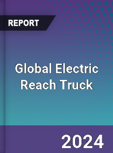 Global Electric Reach Truck Market