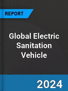 Global Electric Sanitation Vehicle Industry
