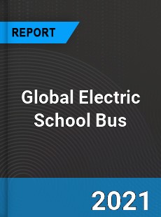 Global Electric School Bus Market