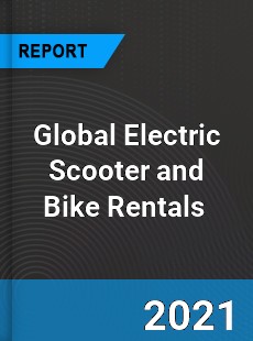 Global Electric Scooter and Bike Rentals Market