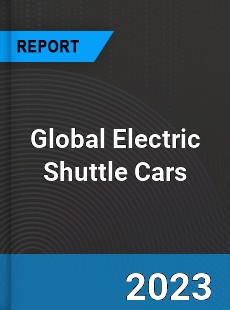 Global Electric Shuttle Cars Market