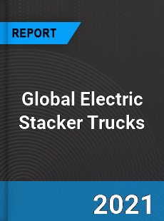 Global Electric Stacker Trucks Industry