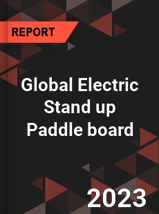 Global Electric Stand up Paddle board Industry