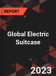 Global Electric Suitcase Industry