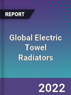 Global Electric Towel Radiators Market