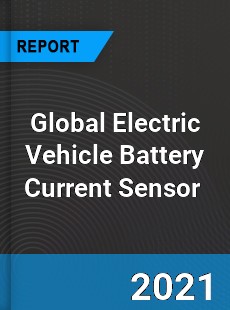 Global Electric Vehicle Battery Current Sensor Market