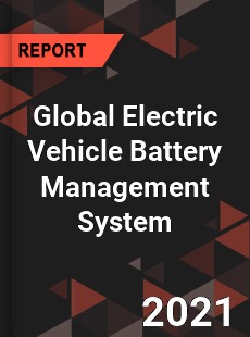 Global Electric Vehicle Battery Management System Market