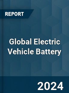 Global Electric Vehicle Battery Market