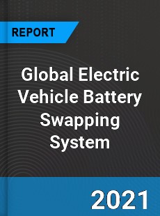 Global Electric Vehicle Battery Swapping System Market