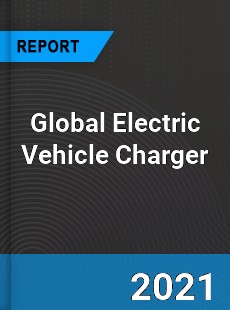 Global Electric Vehicle Charger Market