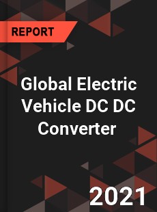 Global Electric Vehicle DC DC Converter Market