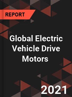 Global Electric Vehicle Drive Motors Market