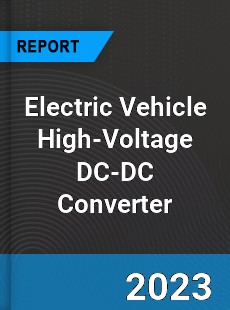 Global Electric Vehicle High Voltage DC DC Converter Market