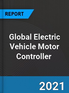 Global Electric Vehicle Motor Controller Market