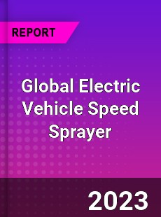 Global Electric Vehicle Speed Sprayer Industry