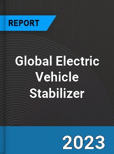 Global Electric Vehicle Stabilizer Market