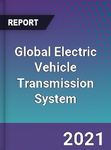 Global Electric Vehicle Transmission System Market