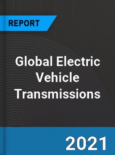 Global Electric Vehicle Transmissions Market