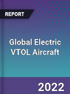 Global Electric VTOL Aircraft Market