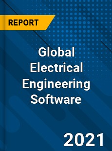 Global Electrical Engineering Software Market