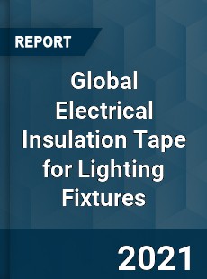 Global Electrical Insulation Tape for Lighting Fixtures Market