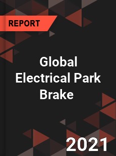 Global Electrical Park Brake Market
