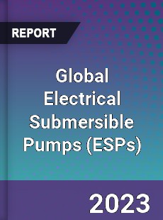 Global Electrical Submersible Pumps Market