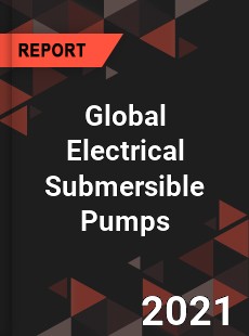 Global Electrical Submersible Pumps Market