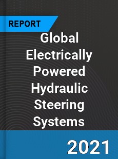 Global Electrically Powered Hydraulic Steering Systems Market