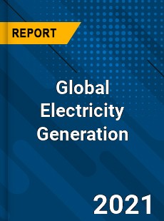 Global Electricity Generation Market