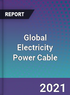 Global Electricity Power Cable Market