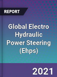 Global Electro Hydraulic Power Steering Market