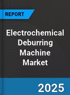 Global Electrochemical Deburring Machine Market