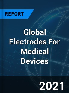 Global Electrodes For Medical Devices Market