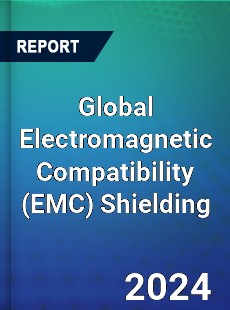 Global Electromagnetic Compatibility Shielding Market
