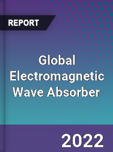 Global Electromagnetic Wave Absorber Market