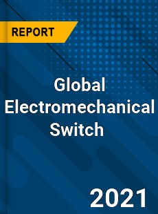 Global Electromechanical Switch Market