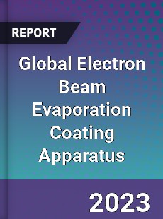 Global Electron Beam Evaporation Coating Apparatus Industry