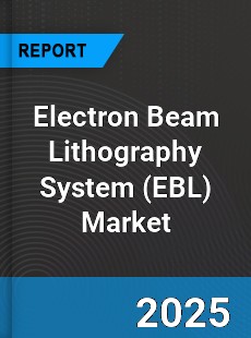 Global Electron Beam Lithography System Market