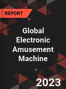 Global Electronic Amusement Machine Industry