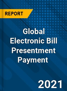 Global Electronic Bill Presentment Payment Market