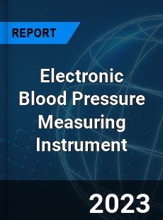 Global Electronic Blood Pressure Measuring Instrument Market