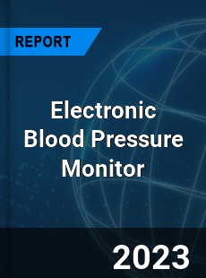 Global Electronic Blood Pressure Monitor Market
