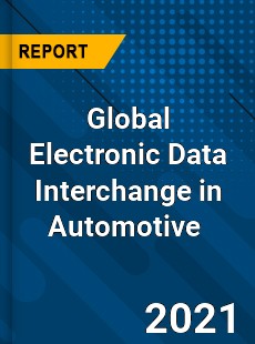 Global Electronic Data Interchange in Automotive Market