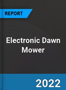 Global Electronic Dawn Mower Market