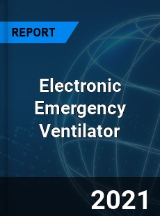 Global Electronic Emergency Ventilator Market