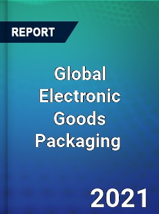 Global Electronic Goods Packaging Market
