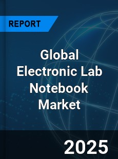 Global Electronic Lab Notebook Market