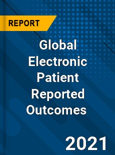 Global Electronic Patient Reported Outcomes Market