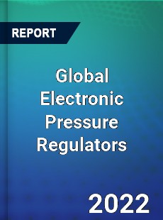 Global Electronic Pressure Regulators Market